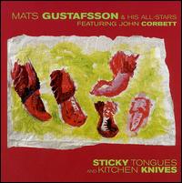 Mats Gustafsson - Sticky Tongues & Kitchen Knives lyrics