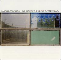 Mats Gustafsson - Windows: The Music of Steve Lacy lyrics