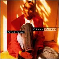 Chris Walker - First Time lyrics