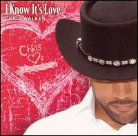 Chris Walker - I Know It's Love lyrics