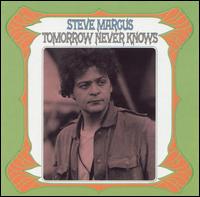 Steve Marcus - Tomorrow Never Knows lyrics