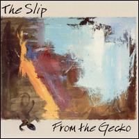 The Slip - From the Gecko lyrics
