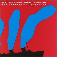 Michel Portal - Arrivederci le Chouartse lyrics