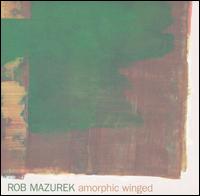 Rob Mazurek - Amorphic Winged lyrics