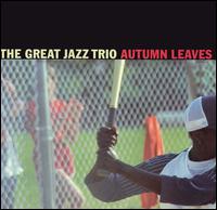 Great Jazz Trio - Autumn Leaves lyrics