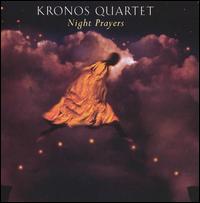 The Kronos Quartet - Night Prayers lyrics