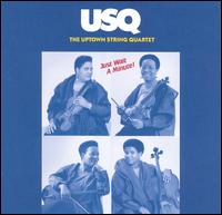 Uptown String Quartet - Just Wait a Minute! lyrics