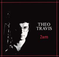 Theo Travis - 2am lyrics
