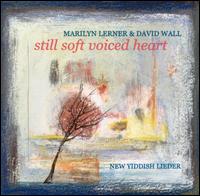 Marilyn Lerner - Still Soft Voiced Heart: New Yiddish Lieder lyrics