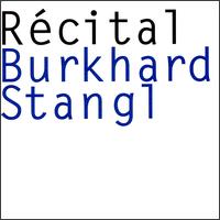 Burkhard Stangl - Recital lyrics