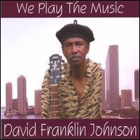 David Johnson - We Play the Music lyrics