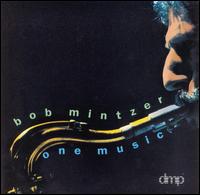 Bob Mintzer - One Music lyrics
