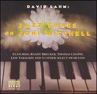 David Lahm - Jazz Takes on Joni Mitchell lyrics