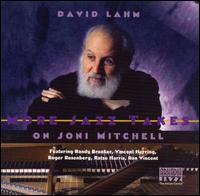 David Lahm - More Jazz Takes on Joni Mitchell lyrics