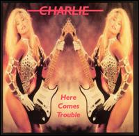 Charlie - Here Comes Trouble lyrics