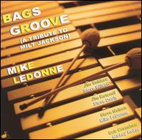 Mike LeDonne - Bags Groove: A Tribute to Milt Jackson lyrics
