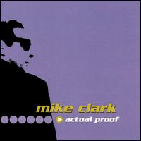 Mike Clark - Actual Proof lyrics
