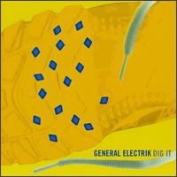 General Elektrik - Dig It [EP] lyrics