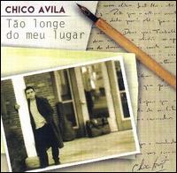 Chico Avila - Tao Longe Do Meu Lugar lyrics