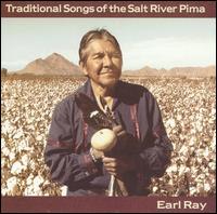 Earl Ray - Traditional Songs of the Salt River Pima lyrics