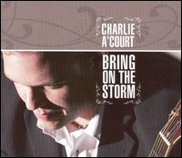 Charlie ACourt - Bring on the Storm lyrics