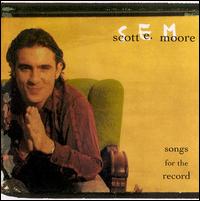 Scott E. Moore - Songs for the Record lyrics