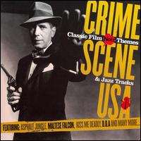 Crime Scene USA - Classic Film Noir Themes and Jazz Tracks lyrics