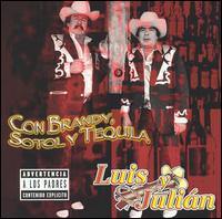 Luis y Julin - Con Brandy, Sotol y Tequila lyrics