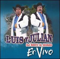 Luis y Julin - Del Norte Al Mundo...En Vivo [live] lyrics