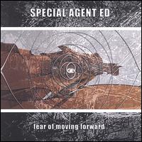 Special Agent Ed - Fear of Moving Forward lyrics
