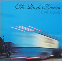 The Dark Horses - Come Along lyrics