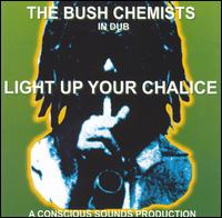 The Bush Chemists - In Dub: Light Up Your Chalice lyrics
