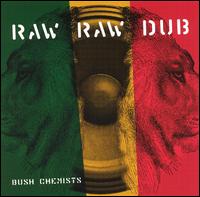 The Bush Chemists - Raw Raw Dub lyrics