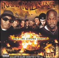 Kami Kaze Inc - Only the Strong Survive lyrics