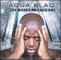 Aqua Blaq - Blaq Reign, Vol. 1 lyrics