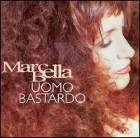 Marcella Bella - Uomo Bastardo: Sanremo 2005 lyrics