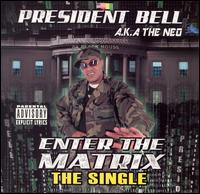 President Bell AKA The Neo - Enter The Matrix lyrics