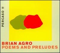 Brian Agro - Poems and Preludes lyrics