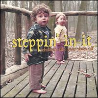 Steppin' in It - Children Take Your Shoes Off lyrics