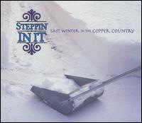 Steppin' in It - Last Winter in the Copper Country lyrics