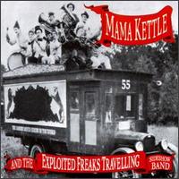Mama Kettle - Mama Kettle and the Exploited Freaks Travelling Sideshow Band lyrics