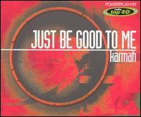 Karmah - Just Be Good to Me lyrics