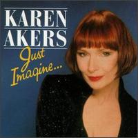 Karen Akers - Just Imagine... lyrics
