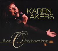 Karen Akers - If We Only Have Love lyrics