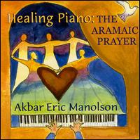 Akbar Eric Manolson - Healing Piano: The Aramaic Prayer lyrics