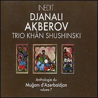 Djanali Akberov - Mugam D'Azerbaidjan, Vol. 7 lyrics