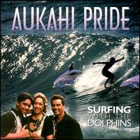 Aukahi Pride - Surfing with the Dolphins lyrics