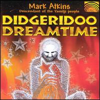 Mark Atkins - Didgeridoo Dreamtime lyrics