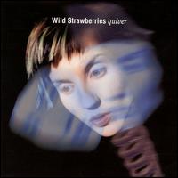 Wild Strawberries - Quiver lyrics