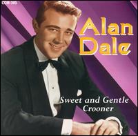 Alan Dale - Sweet and Gentle Crooner lyrics
